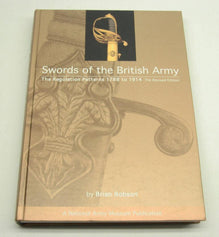 BRIAN ROBSON - SWORDS OF THE BRITISH ARMY 1788-1914